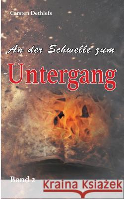 An der Schwelle zum Untergang Carsten Dethlefs 9783732358229 Tredition Gmbh - książka