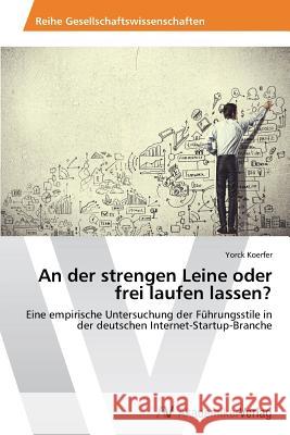 An Der Strengen Leine Oder Frei Laufen Lassen? Koerfer Yorck 9783639495805 AV Akademikerverlag - książka