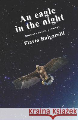 An Eagle in the Night Flavio Bulgarelli 9781521822050 Independently Published - książka