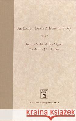 An Early Florida Adventure Story: The Fray Andrés de San Miguel Account Hann, John H. 9780813018768 University Press of Florida - książka