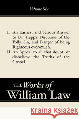 An Earnest and Serious Answer to Dr. Trapp's Discourse; An Appeal to all who Doubt the Truths of the Gospel, Volume 6 William Law 9781579106201 Wipf & Stock Publishers - książka