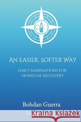 An Easier, Softer Way: Daily Marinations for Nondual Recovery Nic Higham, Bohdan Guerra 9798305672732 Independently Published - książka