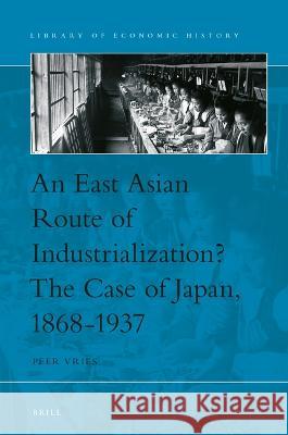 An East Asian Route of Industrialization? the Case of Japan, 1868-1937 Peer Vries 9789004518735 Brill - książka