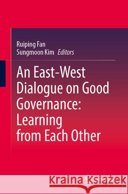 An East-West Dialogue on Good Governance:  Learning from Each Other  9789819772629 Springer - książka