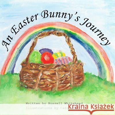An Easter Bunny's Journey Russell Whitehead Carol Metz 9781477523001 Createspace - książka