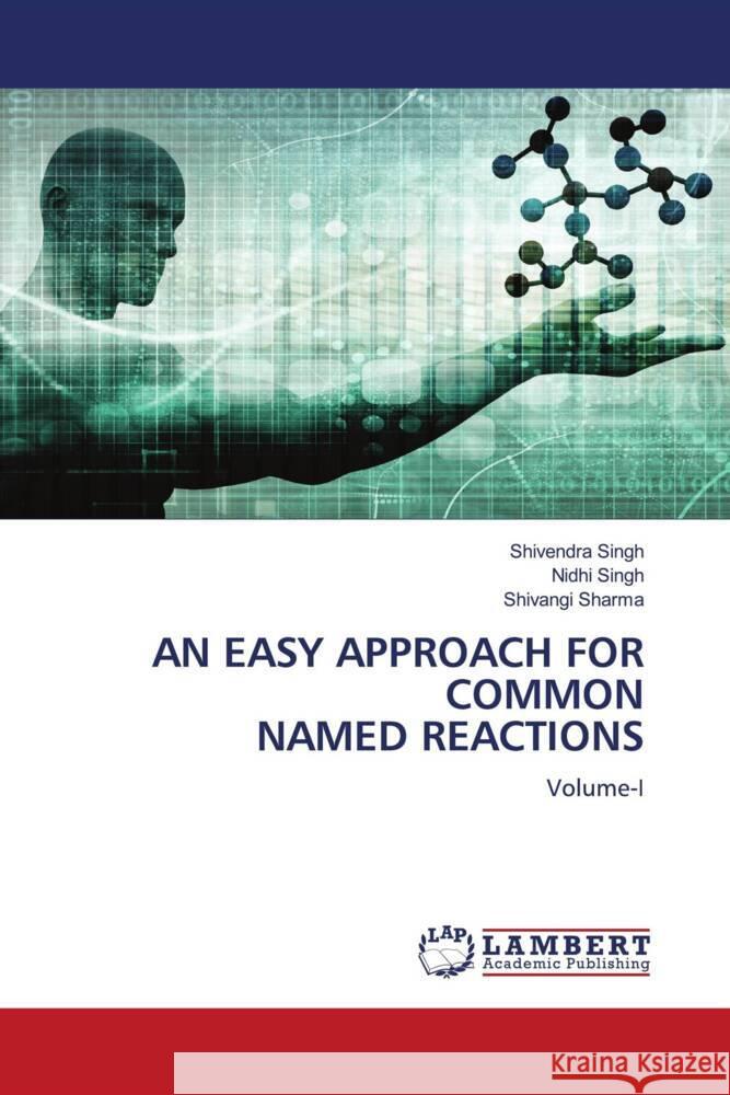 AN EASY APPROACH FOR COMMON NAMED REACTIONS Singh, Shivendra, Singh, Nidhi, Sharma, Shivangi 9786206180517 LAP Lambert Academic Publishing - książka