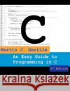 An Easy Guide to Programming in C, Second Edition Martin J. Gentile 9781475063356 Createspace Independent Publishing Platform
