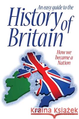 An Easy Guide to the History of Britain Joan Green 9781447857358 Lulu.com - książka