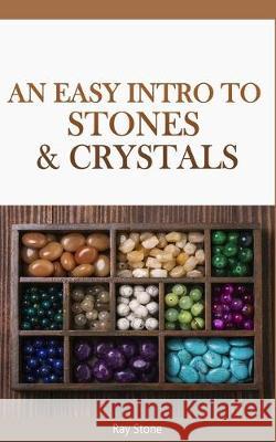 An Easy Intro to Stones & Crystals Ray Stone 9780615293660 Ra One Publications - książka