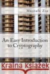 An Easy Introduction to Cryptography M. Zia 9781503013582 Createspace