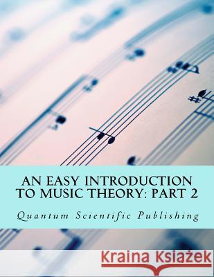 An Easy Introduction to Music Theory: Part 2 Quantum Scientific Publishing 9781729862377 Createspace Independent Publishing Platform - książka