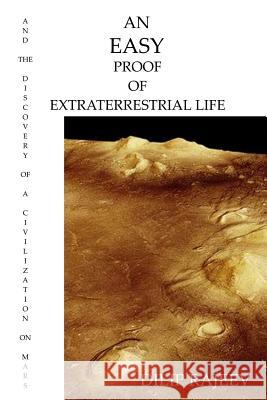 An Easy Proof Of Extreterrestrial Life: And The Discovery Of A Civilization On Mars Rajeev, Dilip 9781547234530 Createspace Independent Publishing Platform - książka