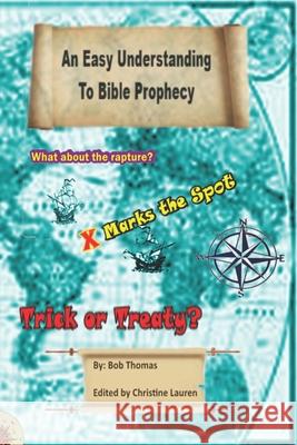 An Easy Understanding to Bible Prophecy Christine Lauren Bob Thomas 9781702869317 Independently Published - książka