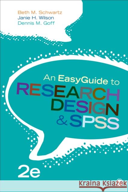 An Easyguide to Research Design & SPSS Beth M. Schwartz Janie H. Wilson Dennis M. Goff 9781506385488 Sage Publications, Inc - książka