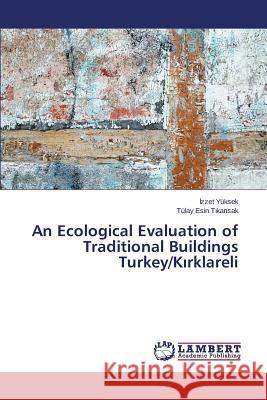 An Ecological Evaluation of Traditional Buildings Turkey/Kırklareli Yüksek İzzet 9783659617966 LAP Lambert Academic Publishing - książka