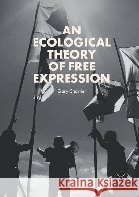 An Ecological Theory of Free Expression Gary Chartier 9783030091873 Palgrave MacMillan - książka