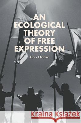 An Ecological Theory of Free Expression Gary Chartier 9783319752709 Palgrave MacMillan - książka