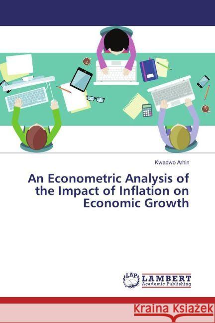 An Econometric Analysis of the Impact of Inflation on Economic Growth Arhin, Kwadwo 9783330089105 LAP Lambert Academic Publishing - książka