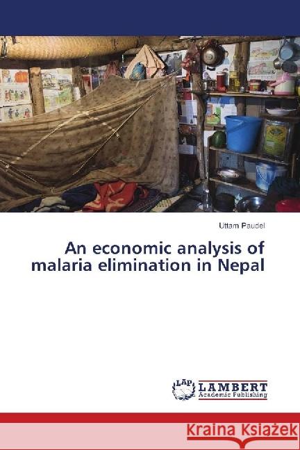 An economic analysis of malaria elimination in Nepal Paudel, Uttam 9783659859915 LAP Lambert Academic Publishing - książka