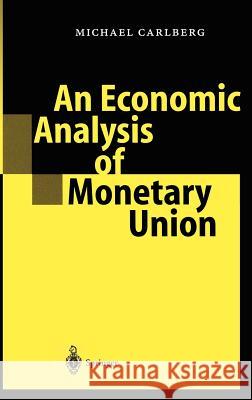 An Economic Analysis of Monetary Union Michael Carlberg M. Carlberg 9783540420453 Springer - książka