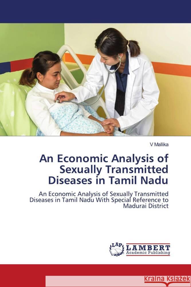 An Economic Analysis of Sexually Transmitted Diseases in Tamil Nadu Mallika, V 9786204743424 LAP Lambert Academic Publishing - książka