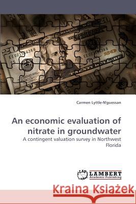An economic evaluation of nitrate in groundwater Lyttle-N'Guessan, Carmen 9783838315652 LAP Lambert Academic Publishing AG & Co KG - książka