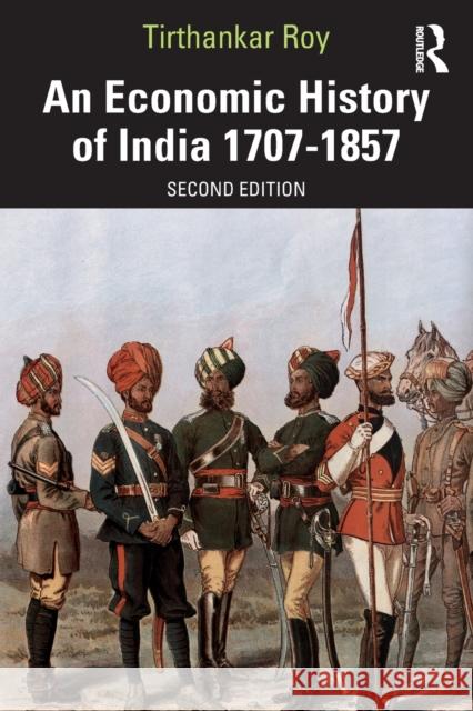 An Economic History of India 1707-1857 Tirthankar Roy 9780367770419 Taylor & Francis Ltd - książka