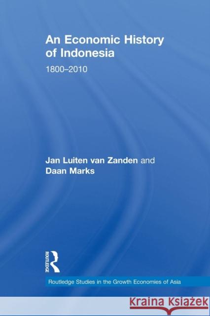 An Economic History of Indonesia: 1800-2010 Van Zanden, Jan Luiten 9781138844681 Routledge - książka