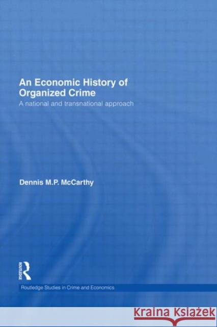 An Economic History of Organized Crime : A National and Transnational Approach Dennis M. P. McCarthy 9780415487962 Routledge - książka