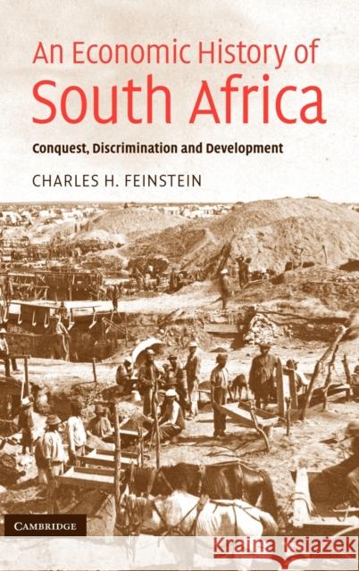 An Economic History of South Africa: Conquest, Discrimination, and Development Feinstein, Charles H. 9780521850919 Cambridge University Press - książka