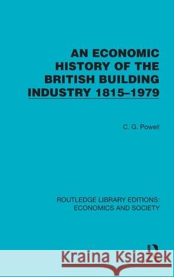 An Economic History of the British Building Industry 1815–1979 C.G. Powell 9781041128724 Routledge - książka