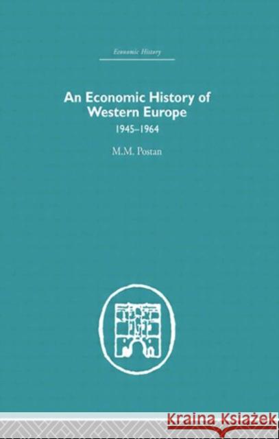 An Economic History of Western Europe 1945-1964 M.M Postan   9780415612869 Taylor and Francis - książka