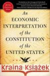 An Economic Interpretation of the Constitution of the United States Beard, Charles a. 9780029024805 Free Press