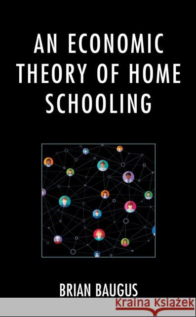 An Economic Theory of Home Schooling Brian Baugus 9781793631749 Lexington Books - książka