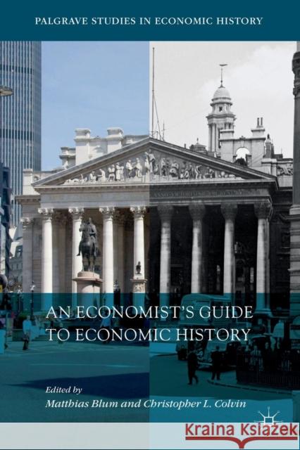 An Economist's Guide to Economic History Matthias Blum Christopher L. Colvin 9783319965673 Palgrave MacMillan - książka