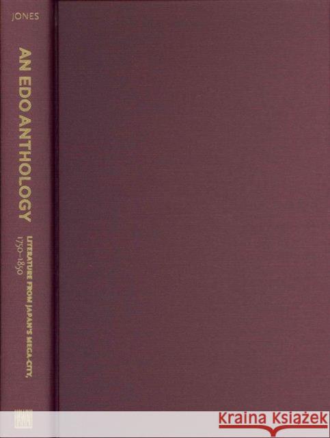An EDO Anthology: Literature from Japan's Mega-City, 1750-1850 Jones, Sumie 9780824836290 University of Hawaii Press - książka