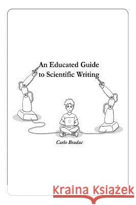 An Educated Guide to Scientific Writing Dr Carlo Bradac 9781985838994 Createspace Independent Publishing Platform - książka