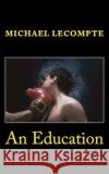 An Education Michael LeCompte 9781517121815 Createspace Independent Publishing Platform