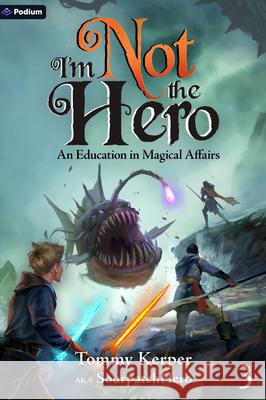 An Education in Magical Affairs: An Isekai Litrpg Sourpatchhero 9781039454316 Podium Publishing - książka