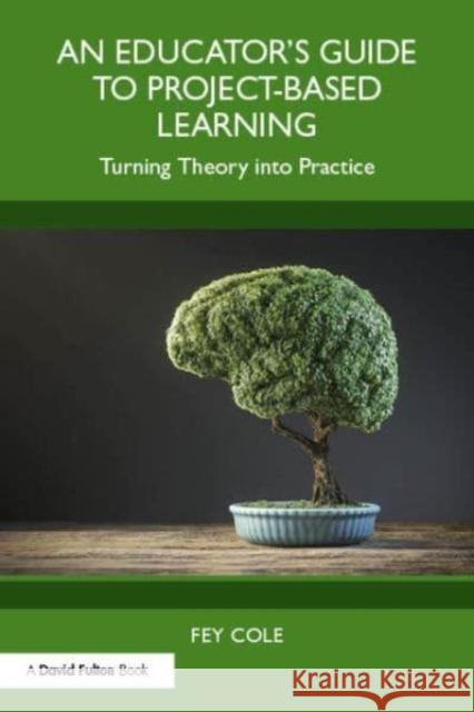 An Educator's Guide to Project-Based Learning Fey Cole 9781032543284 Taylor & Francis Ltd - książka