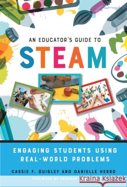 An Educator's Guide to Steam: Engaging Students Using Real-World Problems Cassie F. Quigley Danielle Herro Deborah Hanuscin 9780807761380 Teachers College Press - książka