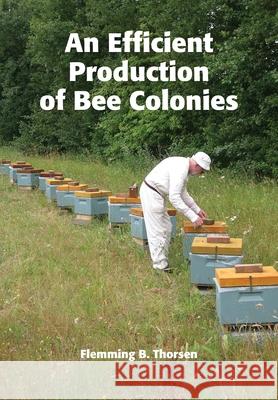 An Efficient Production of Bee Colonies Flemming B Thorsen 9781912271740 Northern Bee Books - książka