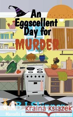 An Eggscellent Day for Murder B I Skinner 9781393374367 B I Skinner - książka
