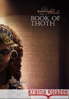 An Egyptian Tale: Book of Thoth Vol 4 Veranice Berry   9781088119914 IngramSpark - książka