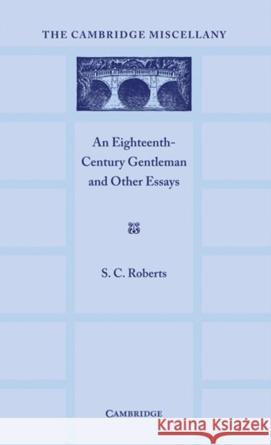 An Eighteenth Century Gentlemen and Other Essays S. C. Roberts 9780521155465 Cambridge University Press - książka