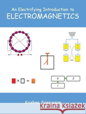 An Electrifying Introduction to Electromagnetics Krishna Srinivasan 9780692078365 Krishna Srinivasan - książka