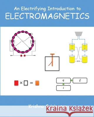 An Electrifying Introduction to Electromagnetics Krishna Srinivasan 9781735736815 Krishna Srinivasan - książka