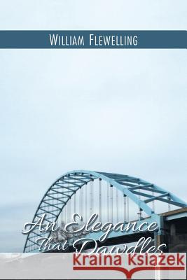An Elegance That Dawdles William Flewelling 9781546227649 Authorhouse - książka