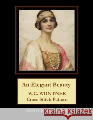 An Elegant Beauty: W.C. Wontner Cross Stitch Pattern Cross Stitch Collectibles Kathleen George 9781724708892 Createspace Independent Publishing Platform - książka