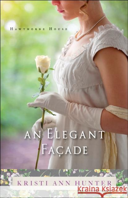 An Elegant Façade Hunter, Kristi Ann 9780764218255 Bethany House Publishers - książka